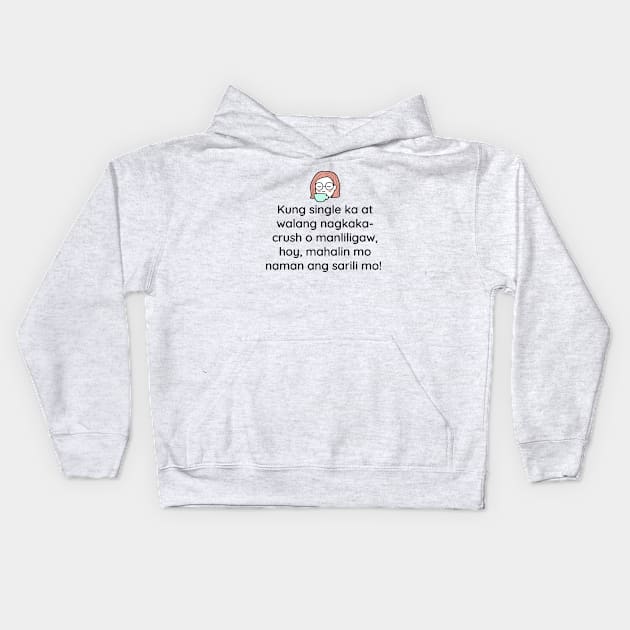 Pinoy Tagalog Self love Statement: Kung single ka at walang nagkakacrush Kids Hoodie by CatheBelan